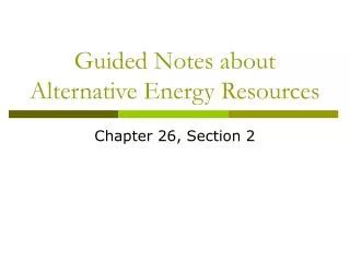 Guided Notes about Alternative Energy Resources