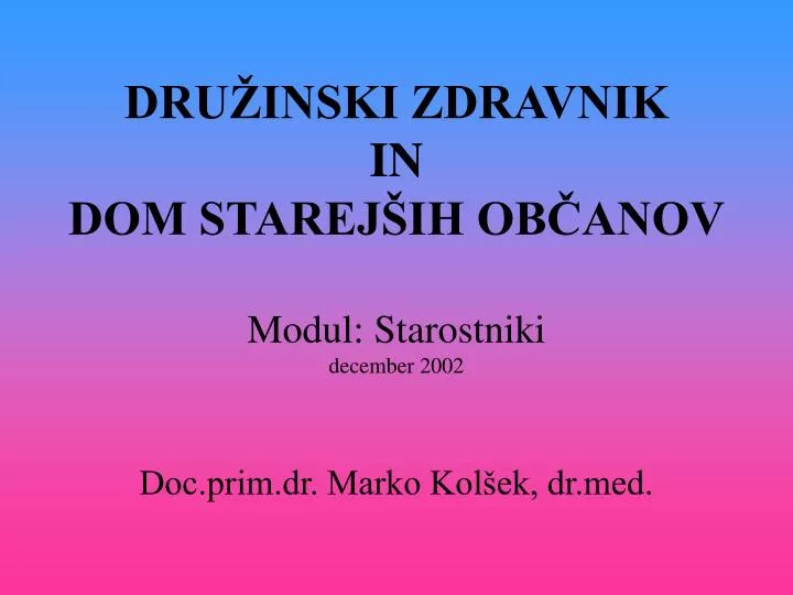 dru inski zdravnik in dom starej ih ob anov modul starostniki december 2002