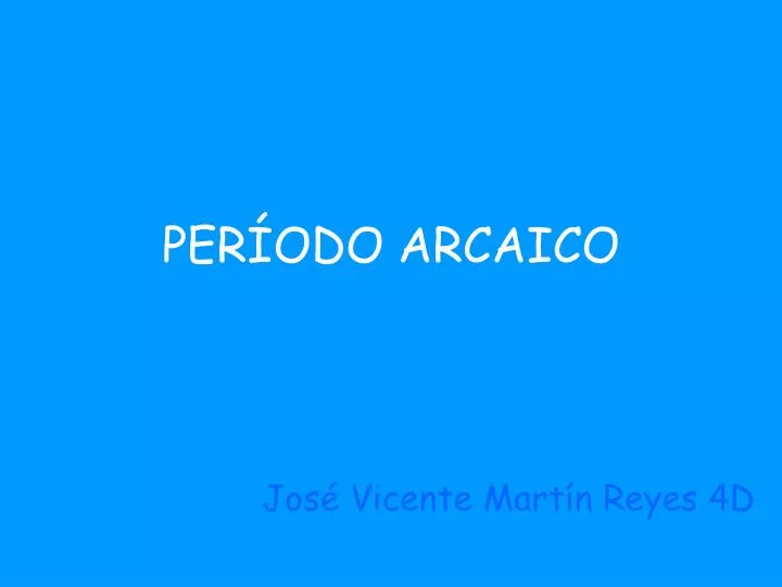 PPT - PERÍODO ARCAICO PowerPoint Presentation, Free Download - ID:6102527