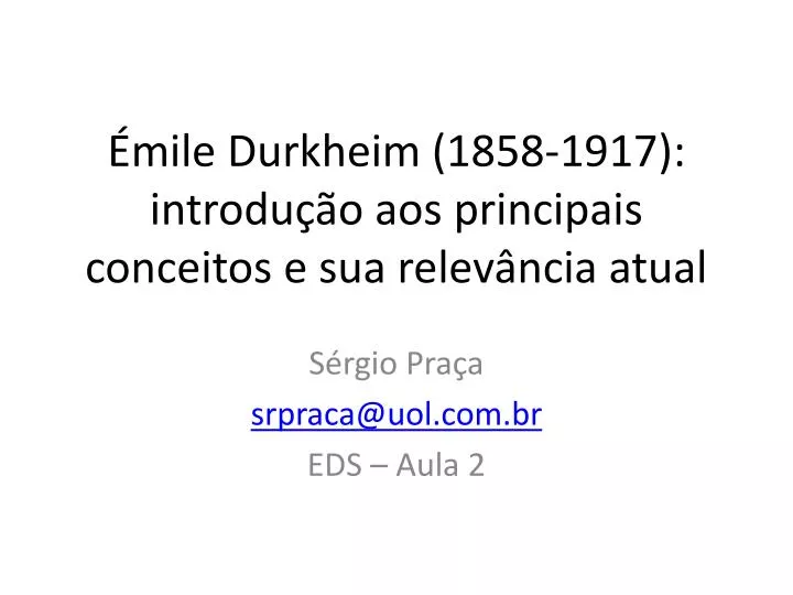 mile durkheim 1858 1917 introdu o aos principais conceitos e sua relev ncia atual
