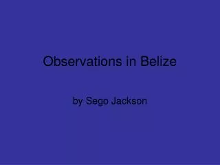 Observations in Belize