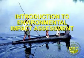 INTRODUCTION TO ENVIRONMENTAL IMPACT ASSESSMENT