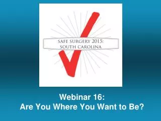 Webinar 16: Are You Where You Want to Be?