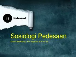 Sosiologi Pedesaan Dosen Pebimbing : Eko Nugroho S.Pt . M. Sc