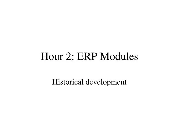 hour 2 erp modules