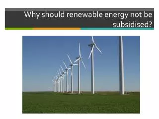 Why should renewable energy not be subsidised ?