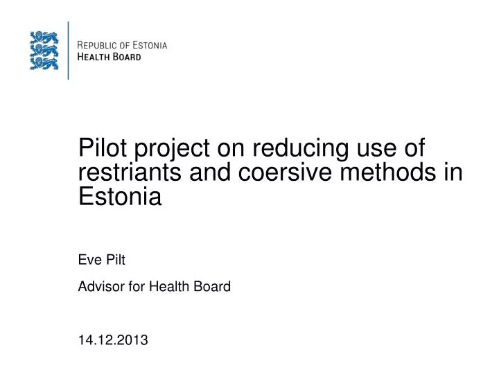 pilot project on reducing use of restriants and coersive methods in estonia
