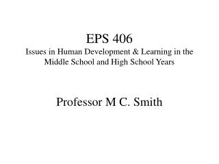 EPS 406 Issues in Human Development &amp; Learning in the Middle School and High School Years
