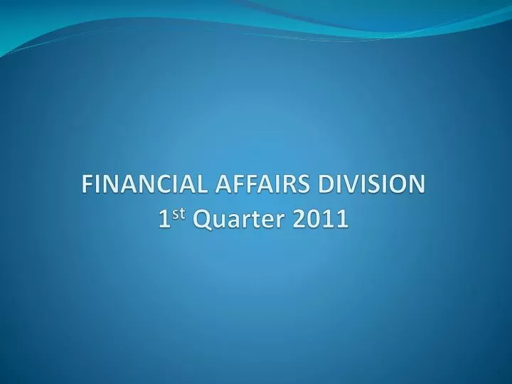 financial affairs division 1 st quarter 2011
