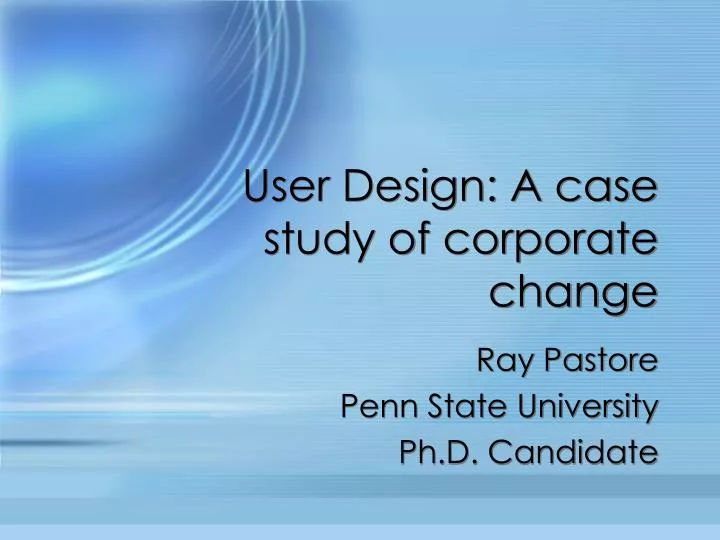 user design a case study of corporate change