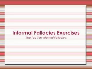 Informal Fallacies Exercises The Top Ten Informal Fallacies