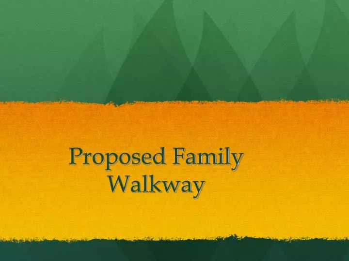 proposed family walkway