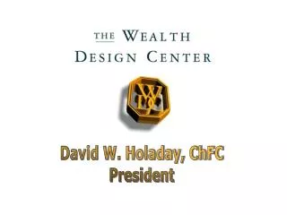 David W. Holaday, ChFC President