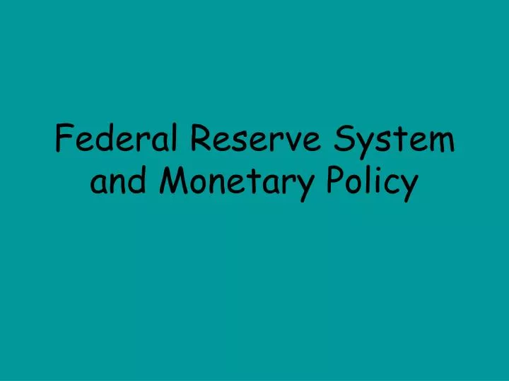 federal reserve system and monetary policy