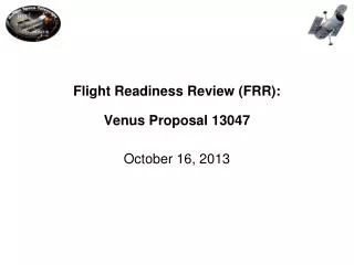 Flight Readiness Review (FRR): Venus Proposal 13047