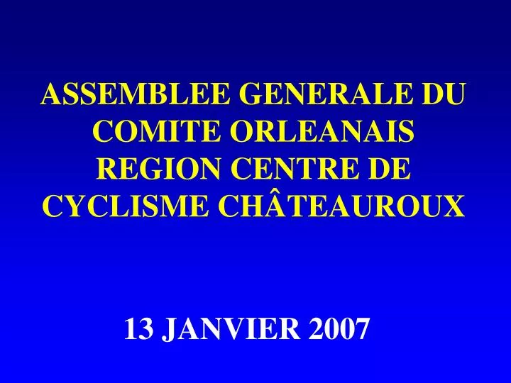 assemblee generale du comite orleanais region centre de cyclisme ch teauroux