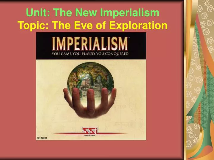 unit the new imperialism topic the eve of exploration