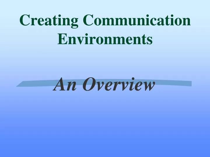 creating communication environments