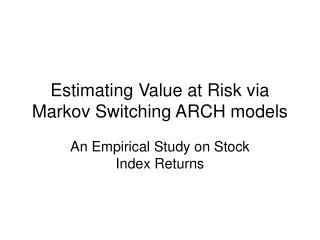 Estimating Value at Risk via Markov Switching ARCH models