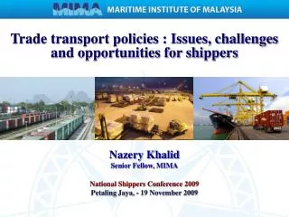 Nazery Khalid Senior Fellow, MIMA National Shippers Conference 2009