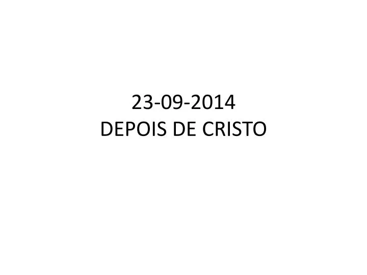 23 09 2014 depois de cristo