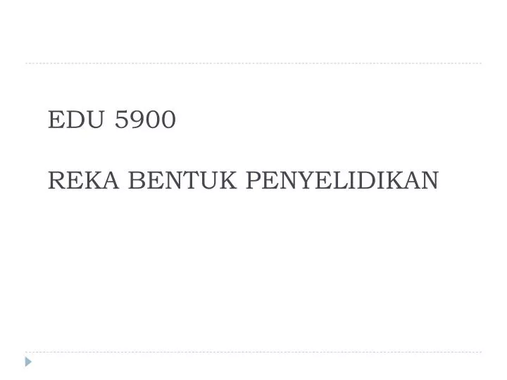 edu 5900 reka bentuk penyelidikan