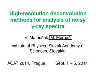 High-resolution deconvolution methods for analysis of noisy ? -ray spectra