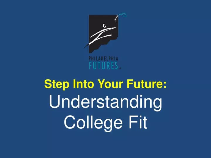 step into your future understanding college fit