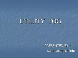 UTILITY FOG