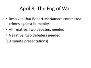 April 8: The Fog of War