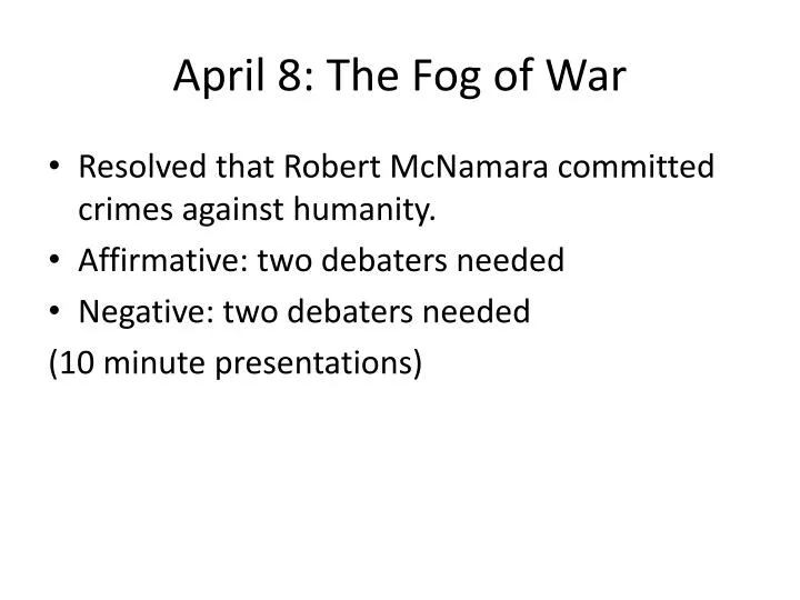april 8 the fog of war
