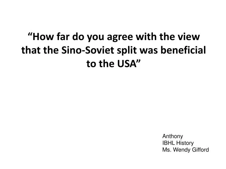 how far do you agree with the view that the sino soviet split was beneficial to the usa