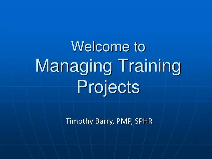 welcome to managing training projects