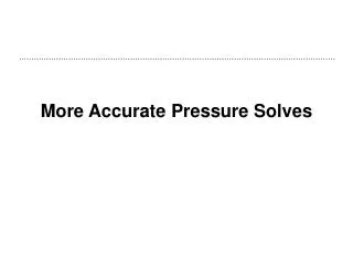 More Accurate Pressure Solves