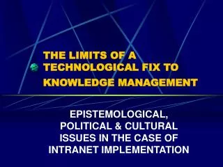 THE LIMITS OF A TECHNOLOGICAL FIX TO KNOWLEDGE MANAGEMENT