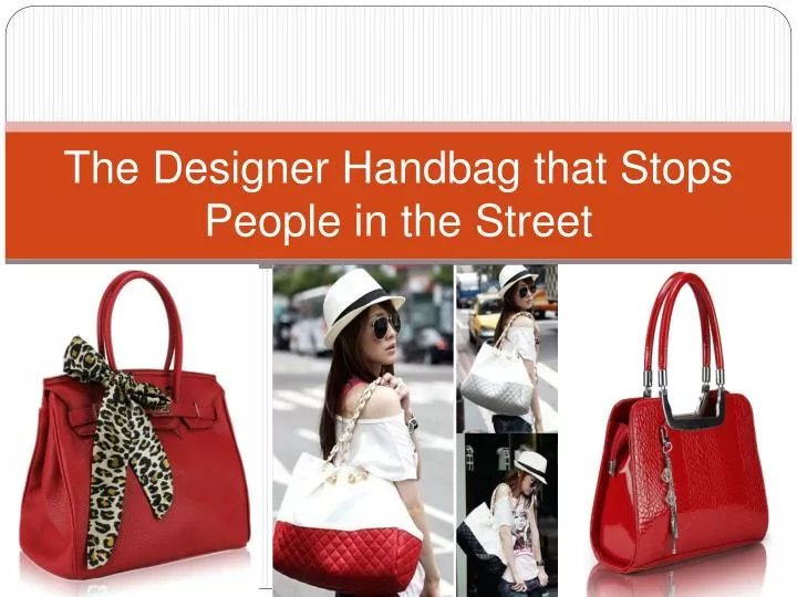 the designer handbag that stops people in the street