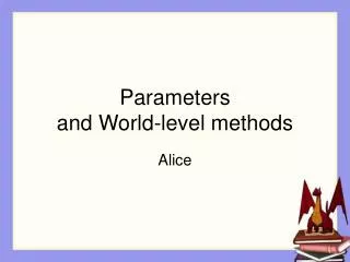 Parameters and World-level methods