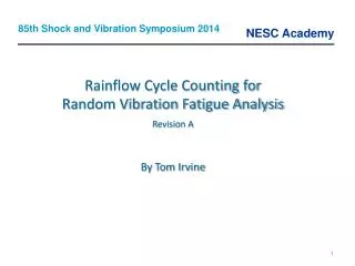 Rainflow Cycle Counting for Random Vibration Fatigue Analysis Revision A By Tom Irvine