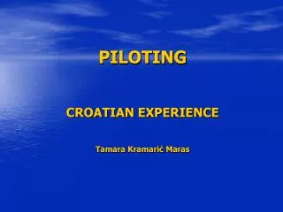 PILOTING CROATIAN EXPERIENCE Tamara Kramari? Maras