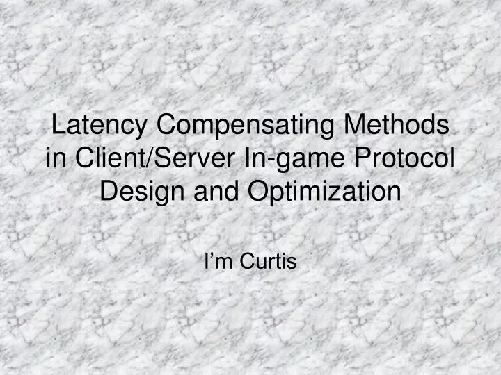 latency compensating methods in client server in game protocol design and optimization