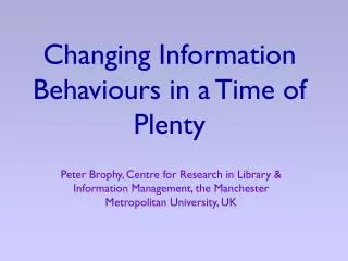 Changing Information Behaviours in a Time of Plenty