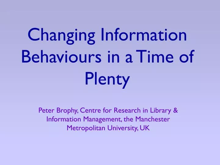 changing information behaviours in a time of plenty