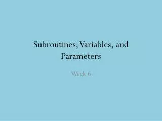 Subroutines, Variables, and Parameters