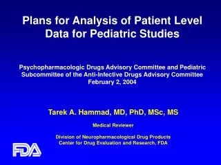 Tarek A. Hammad, MD, PhD, MSc, MS Medical Reviewer Division of Neuropharmacological Drug Products