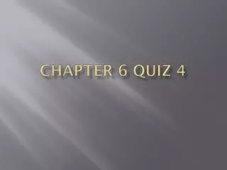 Chapter 6 quiz 4