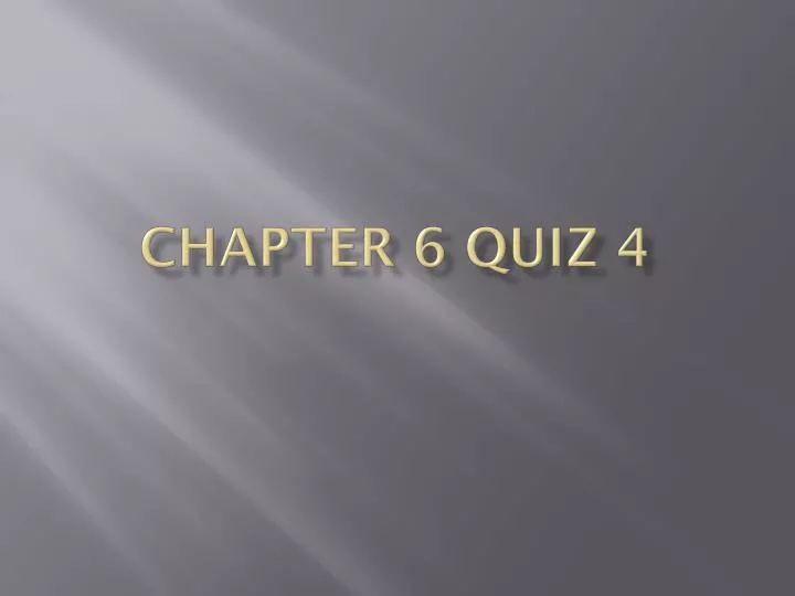 chapter 6 quiz 4
