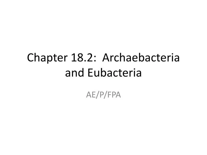 chapter 18 2 archaebacteria and eubacteria