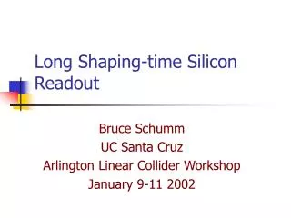 Long Shaping-time Silicon Readout