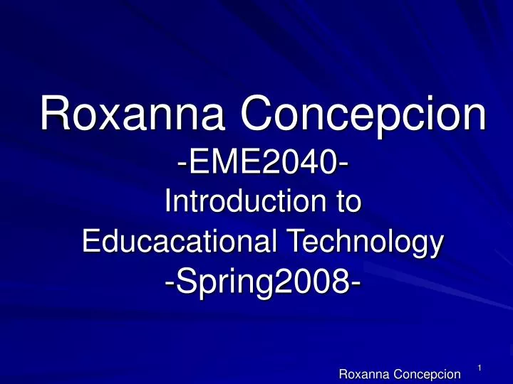 roxanna concepcion eme2040 introduction to educacational technology spring2008