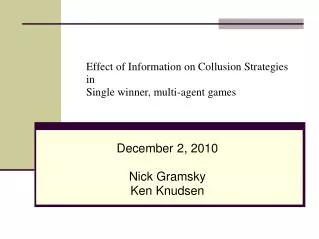 Effect of Information on Collusion Strategies in Single winner, multi-agent games